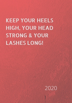 Paperback Keep Your Heels High: 2020 Diary, plan your life and reach your goals ladies Book