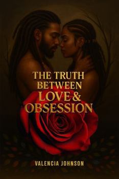 Paperback The Truth Between Love & Obsession Book