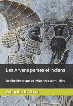 Paperback Les Aryens perses et indiens: Réalité historique et influences spirituelles [French] Book