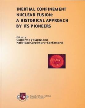 Paperback Inertial Confinement Nuclear Fusion: A Historical Approach by Its Pioneers Book