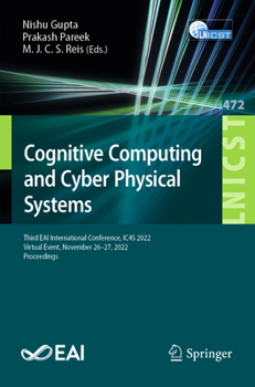 Paperback Cognitive Computing and Cyber Physical Systems: Third Eai International Conference, Ic4s 2022, Virtual Event, November 26-27, 2022, Proceedings Book