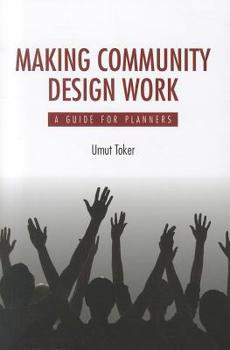 Paperback Making Community Design Work: A Guide for Planners Book