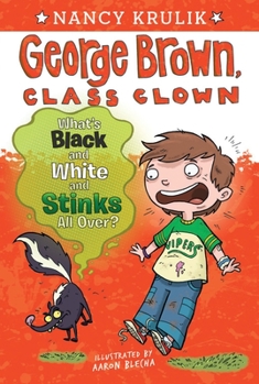 What's Black and White and Stinks All Over? - Book #4 of the George Brown, Class Clown