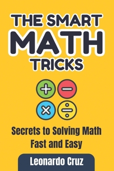 Paperback The Smart Math Tricks: Secrets to Solving Math Fast and Easy Book