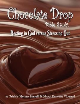 Paperback Chocolate Drop Bible Study: Resting in God versus Stressing Out Book