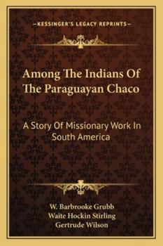 Paperback Among The Indians Of The Paraguayan Chaco: A Story Of Missionary Work In South America Book