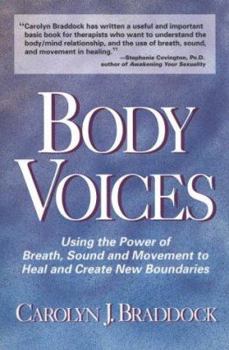 Paperback Body Voices: Using the Power of Breath, Sound, and Movement to Heal and Create New Boundaries Book