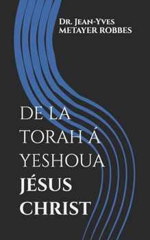 Paperback de la Torah Á Yeshoua Jésus Christ: Pasteur Missionnaire [French] Book