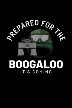 Paperback Prepared for the Boogaloo It's Coming: Journal / Notebook / Diary Gift - 6"x9" - 120 pages - White Lined Paper - Matte Cover Book