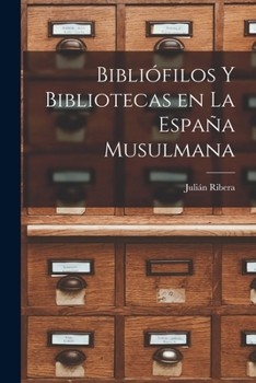 Paperback Bibliófilos y Bibliotecas en la España Musulmana Book