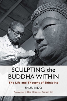 Paperback Sculpting the Buddha Within: The Life and Thought of Shinjo Ito Book