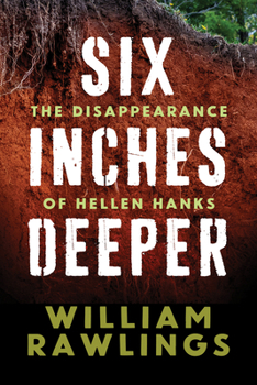 Paperback Six Inches Deeper: The Disappearance of Hellen Hanks Book