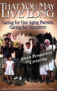 Paperback That You May Live Long: Caring for Our Aging Parents, Caring for Ourselves Book