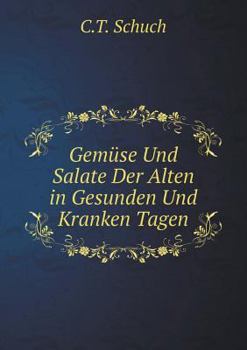 Paperback Gem?se Und Salate Der Alten in Gesunden Und Kranken Tagen [German] Book