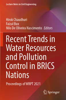 Recent Trends in Water Resources and Pollution Control in BRICS Nations: Proceedings of WRPT 2021 (Lecture Notes in Civil Engineering, 425)