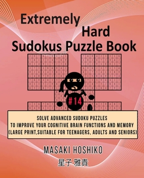 Paperback Extremely Hard Sudokus Puzzle Book #14: Solve Advanced Sudoku Puzzles To Improve Your Cognitive Brain Functions And Memory (Large Print, Suitable For Book