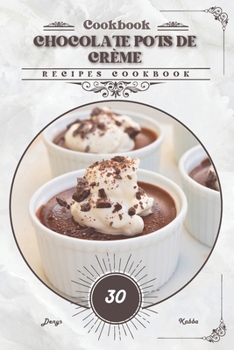 Chocolate Pots de Crème: Recipes cookbook