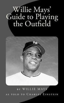 Paperback Willie Mays' Guide to Playing the Outfield Book