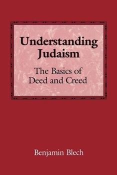 Paperback Understanding Judaism: The Basics of Deed and Creed Book