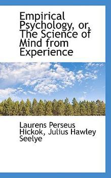 Empirical Psychology, or, the Science of Mind from Experience