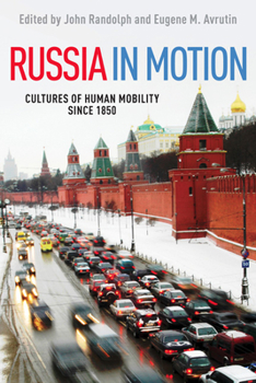 Russia in Motion: Cultures of Human Mobility since 1850 - Book  of the Studies of World Migrations