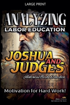 Paperback Analyzing Labor Education in Joshua and Judges: Motivation for Hard work! [Large Print] Book