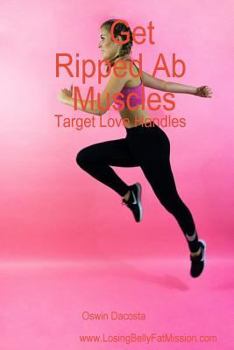 Paperback Get Ripped Ab Muscles: Target Love Handles Book