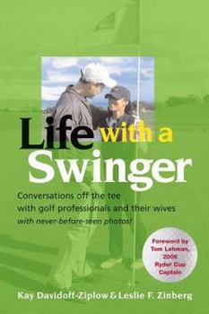 Paperback Life With A Swinger: Conversations Off The Tee With Golf Professionals And Their Wives Book