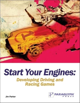 Paperback Start Your Engines: Developing Driving and Racing Games Book