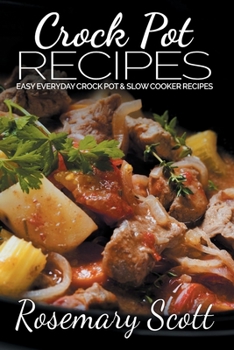 Paperback Crock Pot Recipes: Easy Everyday Crock Pot & Slow Cooker Recipes Book