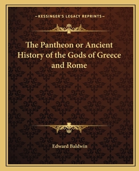 The Pantheon or Ancient History of the Gods of Greece and Rome