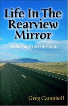 Paperback Life In The Rearview Mirror: Reflections On Life Lived. Book