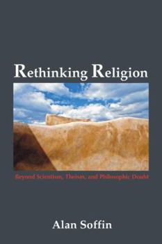 Paperback Rethinking Religion: Beyond Scientism, Theism, and Philosophic Doubt Book