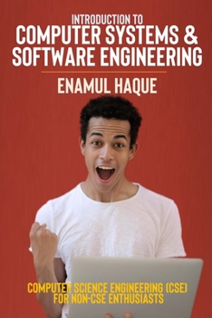 Paperback Introduction to Computer Systems and Software Engineering: Computer Science Engineering (CSE) for Non-CSE Enthusiasts Book