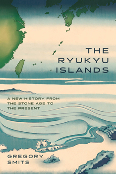 Paperback The Ryukyu Islands: A New History from the Stone Age to the Present Book