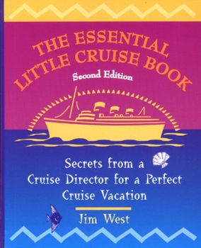 Paperback The Essential Little Cruise Book, 2nd: Secrets from a Cruise Director for a Perfect Cruise Vacation Book