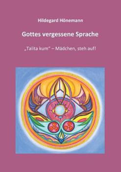 Paperback Gottes vergessene Sprache: Talita kum - Mädchen, steh auf! [German] Book