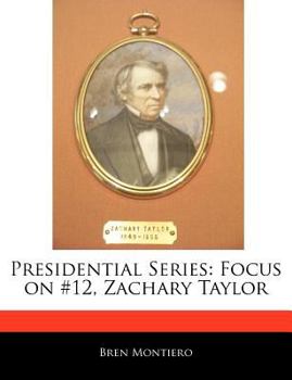 Presidential Series : Focus on #12, Zachary Taylor