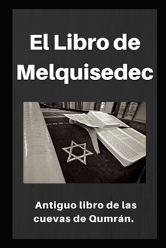 Paperback El Libro de Melquisedec: Antiguo libro de los cuevas de Qumrán [Spanish] Book
