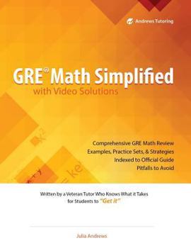 Paperback GRE Math Simplified with Video Solutions: Written and Explained by a Veteran Tutor Who Knows What it Takes for Students to Get It Book