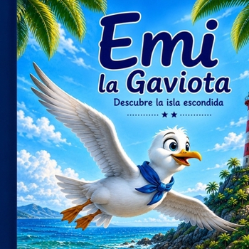 Paperback Emi la Gaviota: Descubre la Isla escondida (Spanish Edition) [Spanish] Book