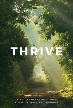 THRIVE: A 90-Day Planner to Fuel a Life of Faith and Purpose