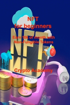 Paperback NFT for beginners: Earn 10k of month with Non-Fungible Tokens Book