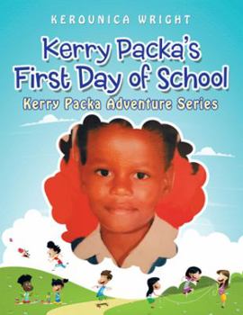 Paperback Kerry Packa'S First Day of School: Kerry Packa Adventure Series Book