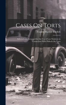 Cases On Torts: Selected and Arranged for the Use of Law Students in Connection With Pollock On Torts