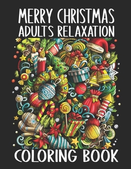 Paperback Merry Christmas Adults Relaxation Coloring Book: Funny Christmas Holiday Coloring Book Gifts for Anti-Stress Relief and Relaxation. Adults Relaxation Book