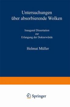 Paperback Untersuchungen Über Absorbierende Wolken: Inaugural-Dissertation Zur Erlangung Der Doktorwürde Genehmigt Von Der Philosophischen Fakultät Der Friedric [German] Book