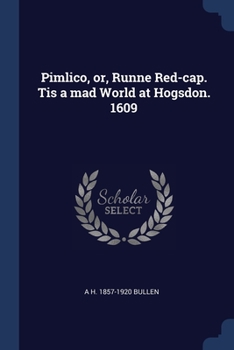 Paperback Pimlico, or, Runne Red-cap. Tis a mad World at Hogsdon. 1609 Book