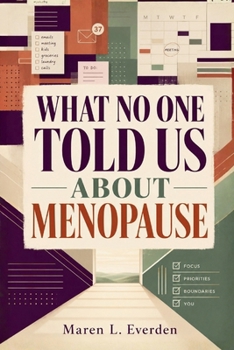 Paperback WHAT NO ONE TOLD US ABOUT MENOPAUSE: The Practical Midlife Refit for Working Women Who Keep Everything Running at Home and at Work Book