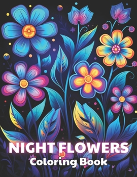 Paperback Night Flowers Coloring Book: 100+ High-Quality and Unique Colouring Pages Book